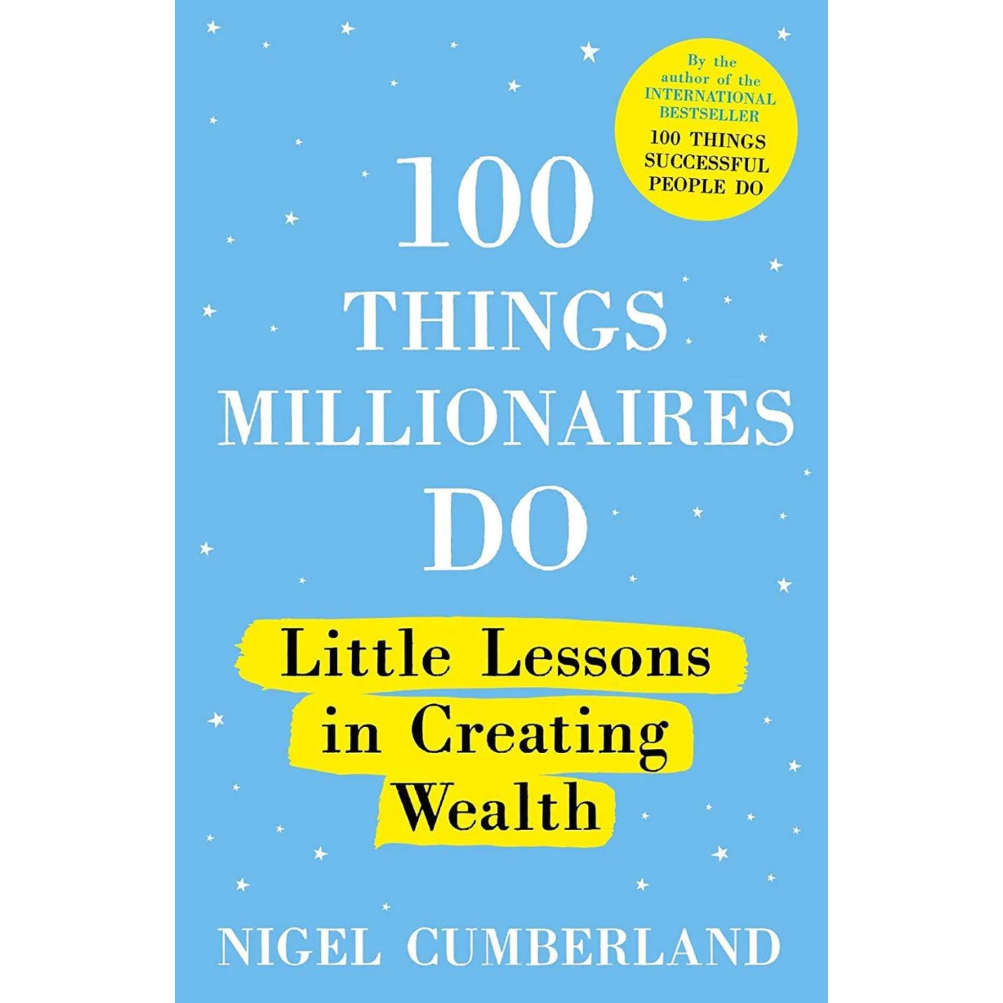 100 Things Millionaires Do (Little Lessons In Creating Wealth) By Nigel Cumberland