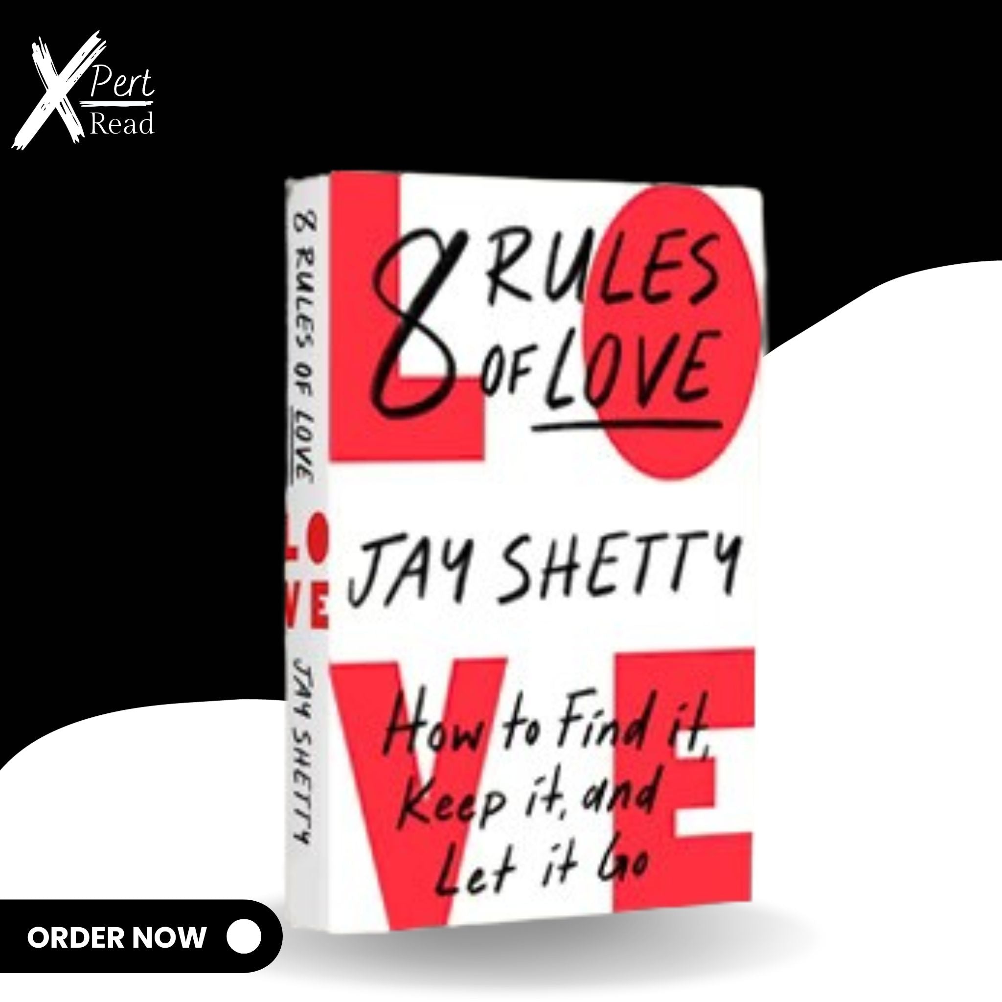 8 Rules of Love How to Find It, Keep It, and Let It Go: By Jay Shetty