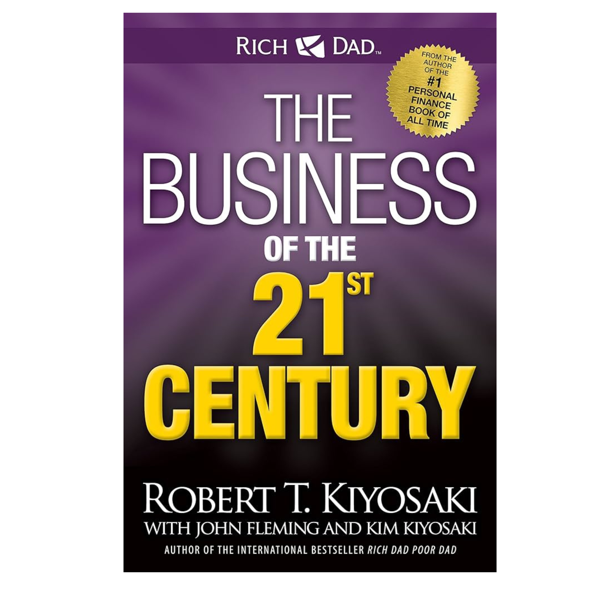 A- The Business of the 21st Century By Robert T. Kiyosakii