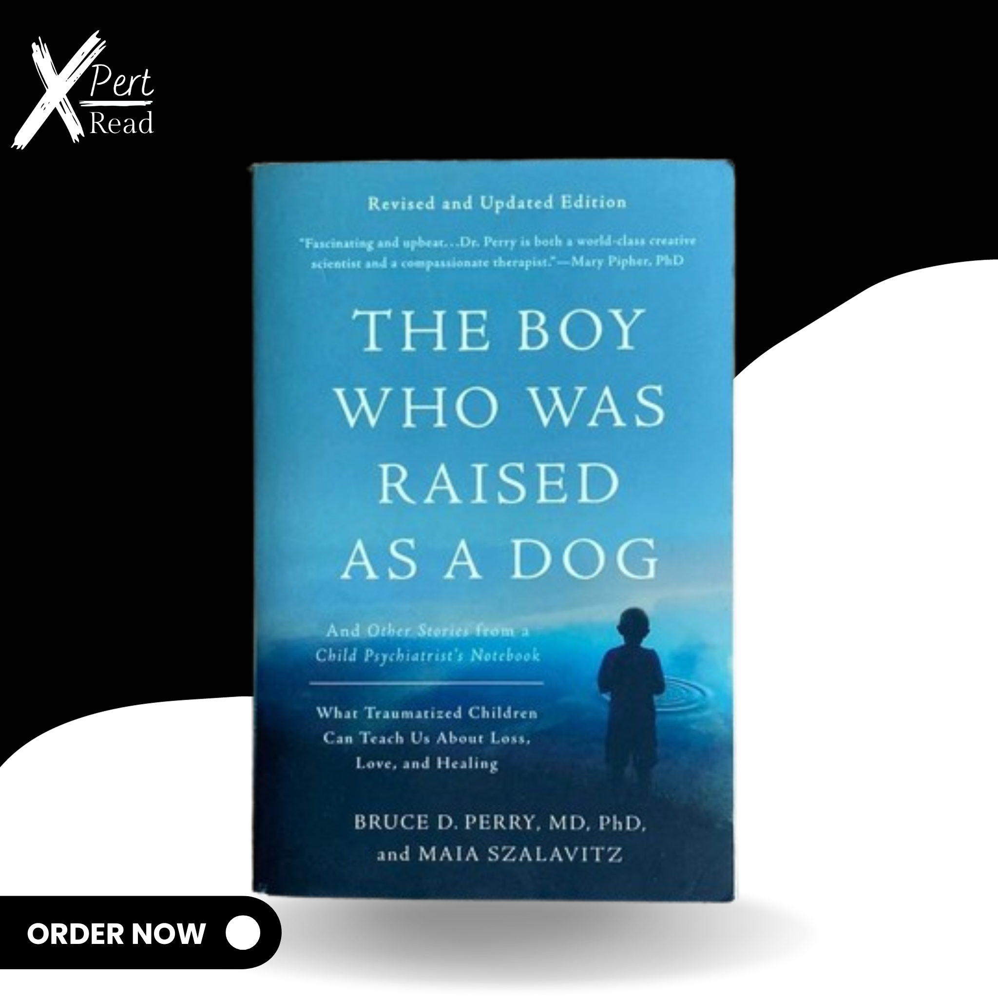 The Boy Who Was Raised By a Dog By BRUCE D.PERRY , MD. PHD. AND MAIA SZALAVITZ