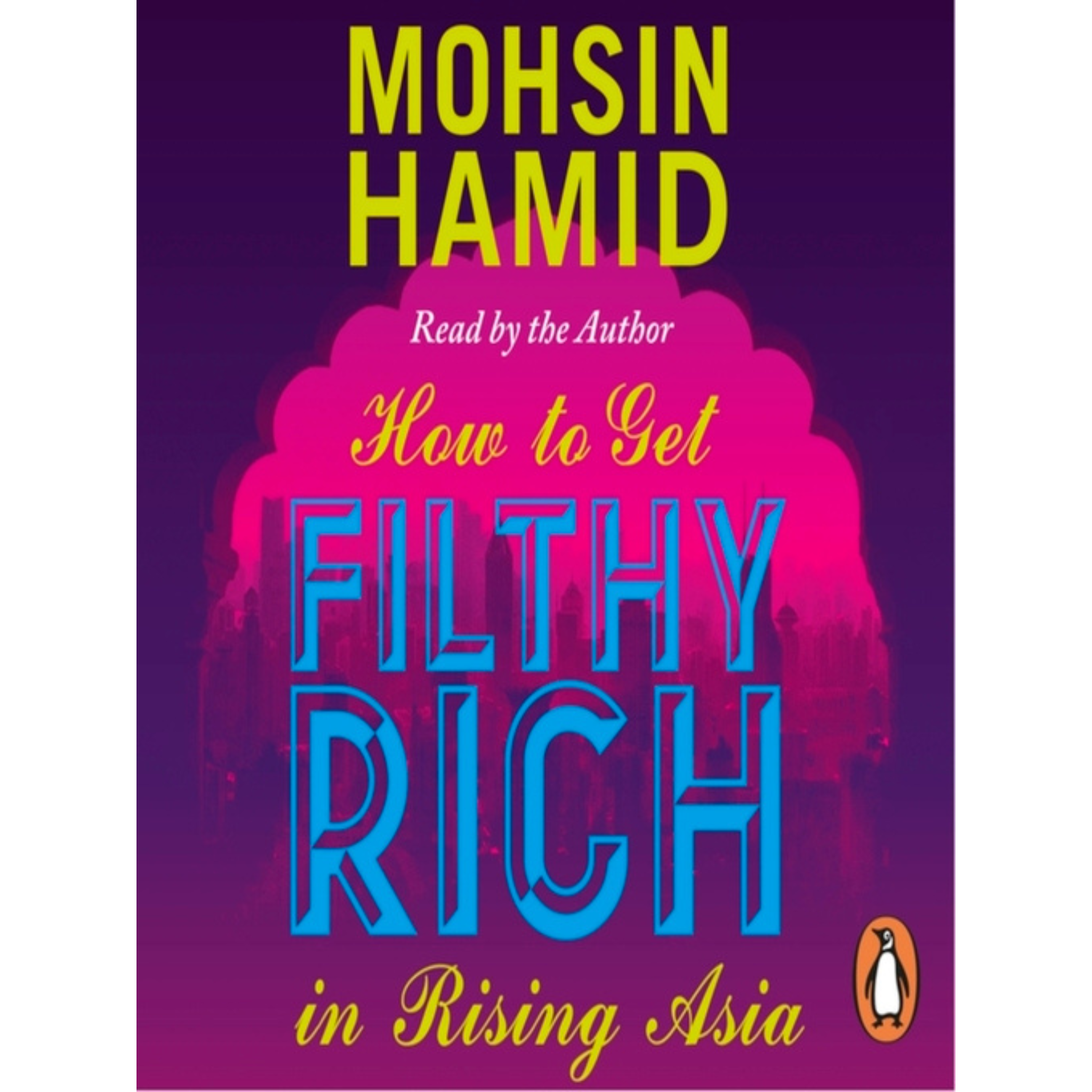 How To Get Filthy Rich By MOHSIN HAMID