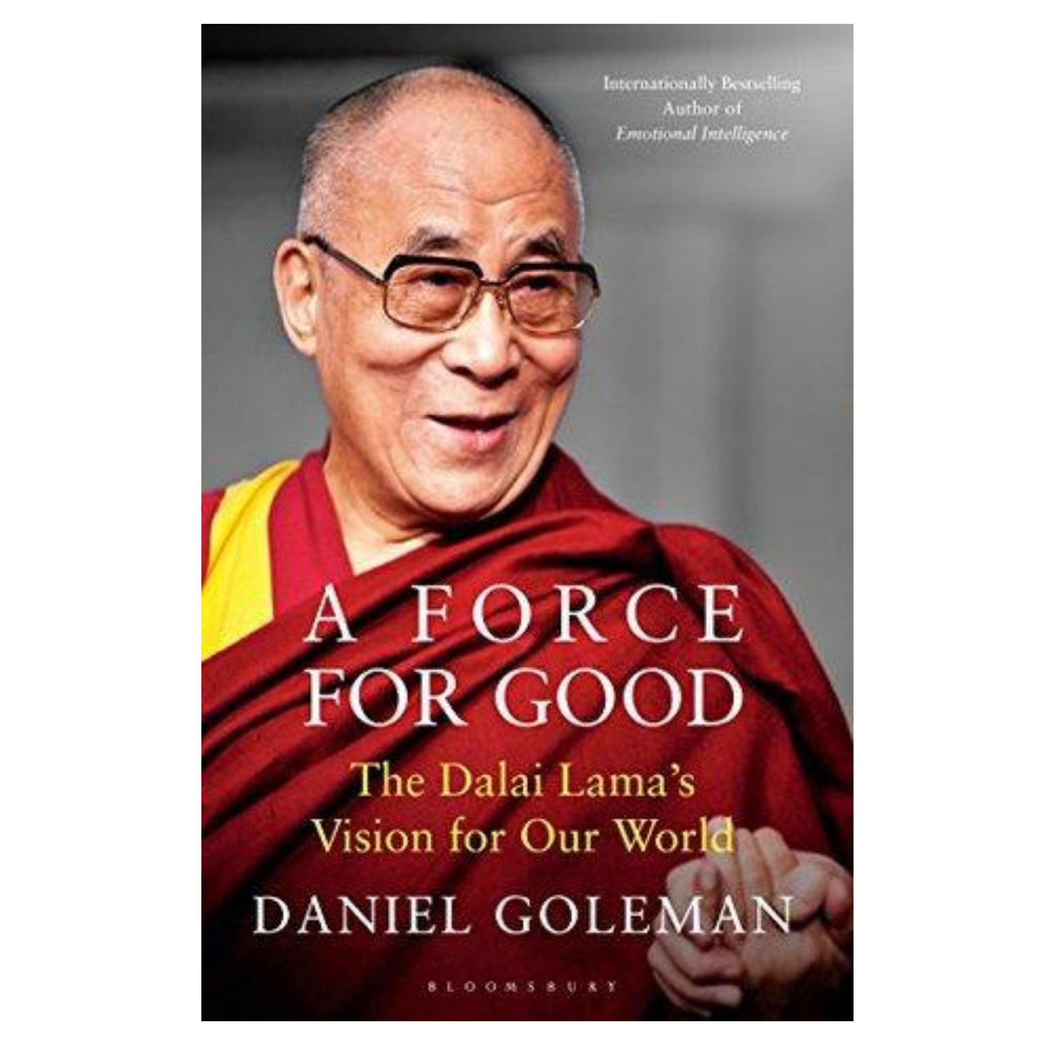 A Force For Good: The Dalai Lama's Vision For Our World By Daniel Goleman