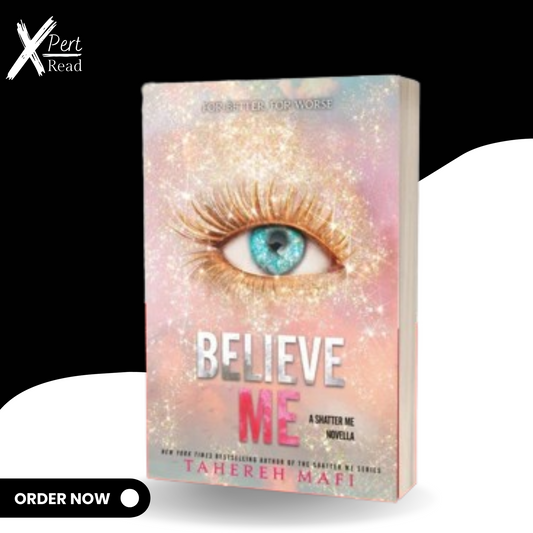 Believe Me (Shatter Me Series) By Tahereh Mafi